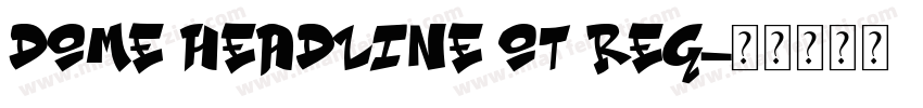 Dome Headline OT Reg字体转换